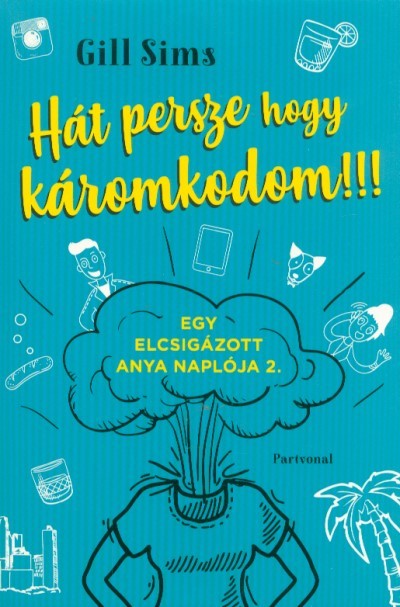 Hát persze hogy káromkodom!!! - Egy elcsigázott anya naplója 2.