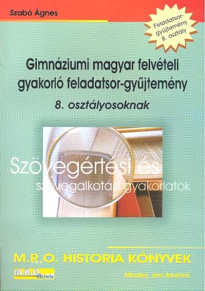 Gimnáziumi magyar felvételi gyakorló feladatsor-gyűjtemény /8. osztályosoknak