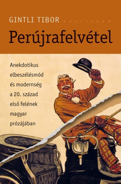 Perújrafelvétel - Anekdotikus elbeszélésmód és modernség a - 20. század első felének magyar prózájában