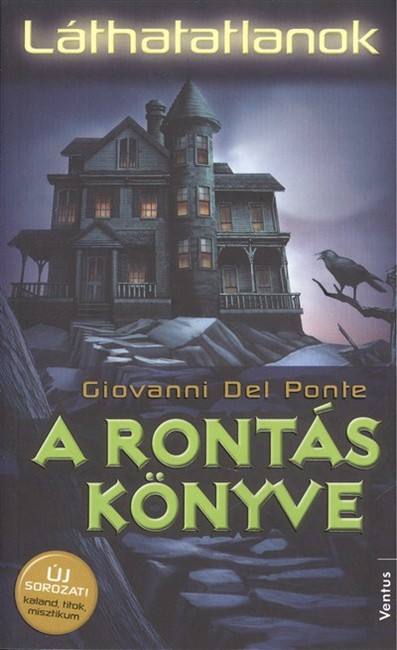 A RONTÁS KÖNYVE 1. /LÁTHATATLANOK