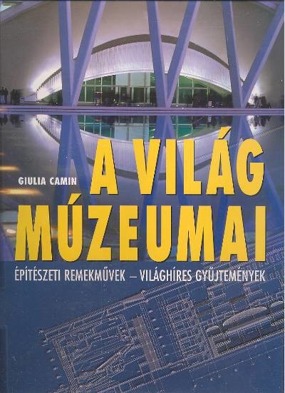A világ múzeumai /Építészeti remekművek - Világhíres gyűjtemények