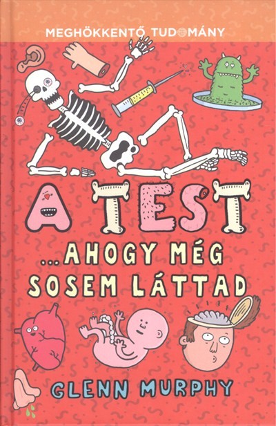 A test ...ahogy még sosem láttad /Meghökkentő tudomány