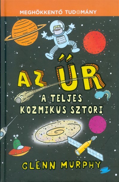 AZ ŰR - A TELJES KOZMIKUS SZTORI /MEGHÖKKENTŐ TUDOMÁNY