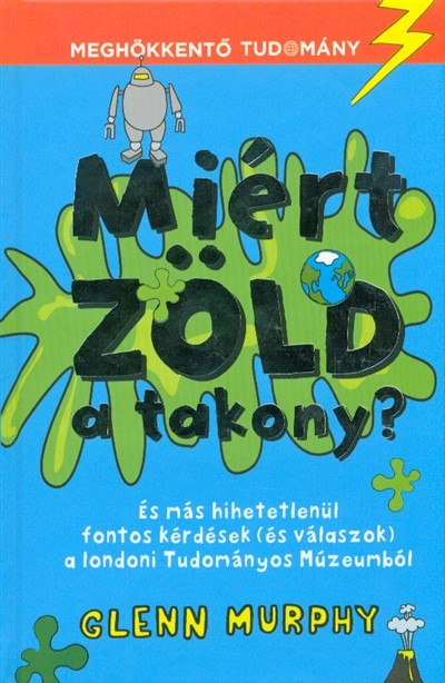 Miért zöld a takony? /Meghökkentő tudomány