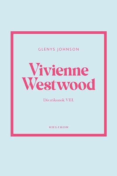 Vivienne Westwood - Divatikonok VIII. - Divatikonok