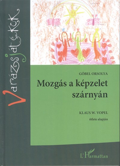 MOZGÁS A KÉPZELET SZÁRNYÁN /VARÁZSJÁTÉKOK 1.