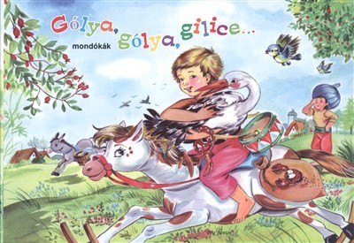 GÓLYA, GÓLYA, GILICE... - MONDÓKÁK /LEPORELLÓ