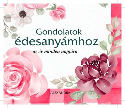 Gondolatok édesanyámhoz - az év minden napjára