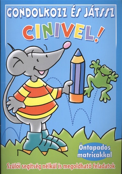 GONDOLKOZZ ÉS JÁTSSZ CINIVEL! - KÉK /ÖNTAPADÓS MATRICÁKKAL