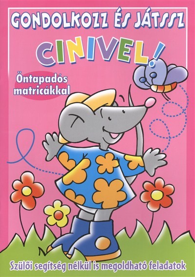 GONDOLKOZZ ÉS JÁTSSZ CINIVEL! - RÓZSASZÍN /ÖNTAPADÓS MATRICÁKKAL