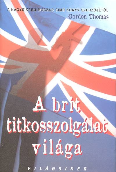 A BRIT TITKOSSZOLGÁLAT VILÁGA /VILÁGSIKER