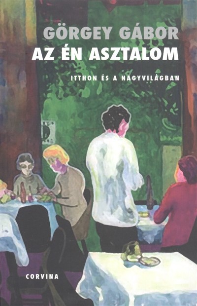 AZ ÉN ASZTALOM /ITTHON ÉS A NAGYVILÁGBAN