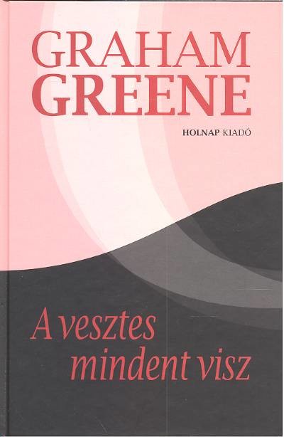 A VESZTES MINDENT VISZ