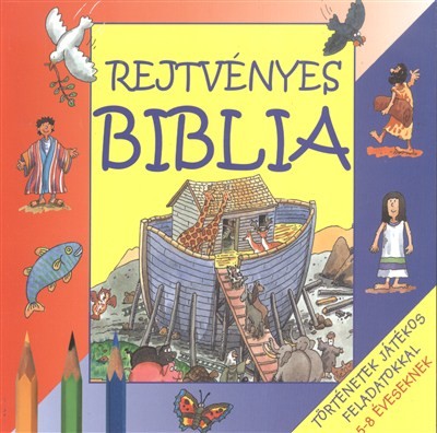 REJTVÉNYES BIBLIA /TÖRTÉNETEK JÁTÉKOS FELADATOKKAL 5-8 ÉVESEKNEK