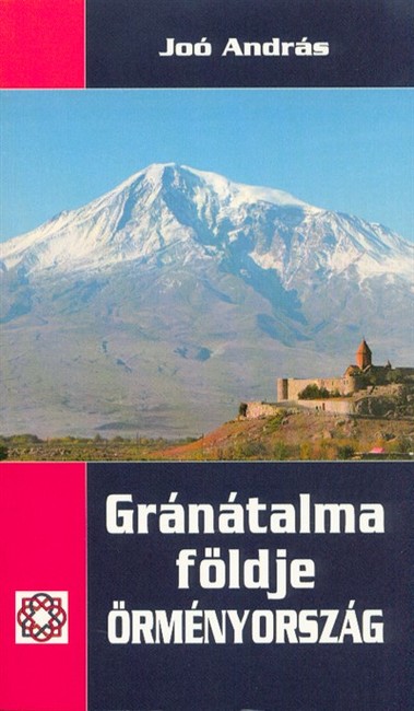 GRÁNÁTALMA FÖLDJE - ÖRMÉNYORSZÁG