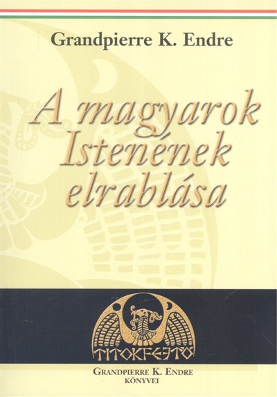 A magyarok istenének elrablása /Titokfejtő
