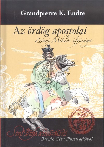 AZ ÖRDÖG APOSTOLAI /ZRÍNYI MIKLÓS IFJÚSÁGA