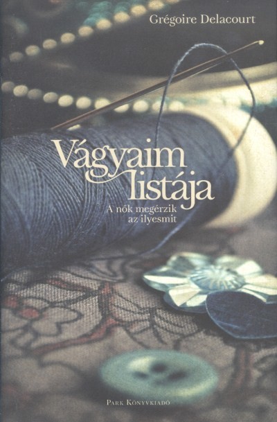 VÁGYAIM LISTÁJA /A NŐK MEGÉRZIK AZ ILYESMIT