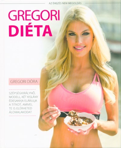Gregori Diéta - Az éhezés nem megoldás!