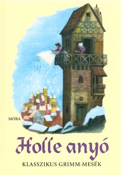 Holle anyó /Klasszikus grimm-mesék (2. kiadás)