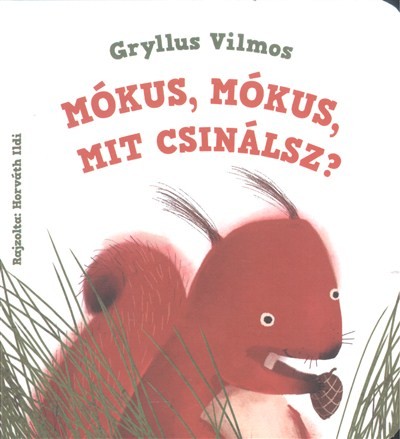 Mókus, mókus, mit csinálsz?