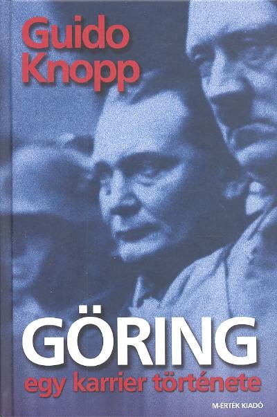 GÖRING, EGY KARRIER TÖRTÉNETE
