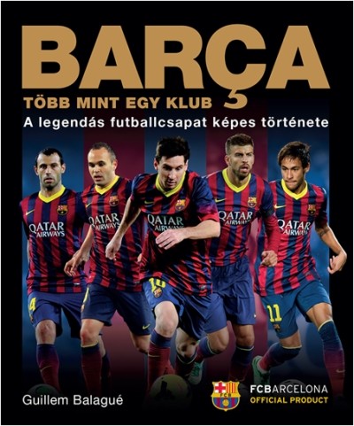 Barca - Több mint egy klub /A legendás futballcsapat képes története