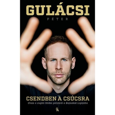 Csendben a csúcsra - Utam a zuglói földes pályáról a Bajnokok Ligájába
