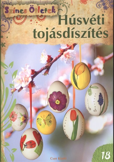 HÚSVÉTI TOJÁSDÍSZÍTÉS /SZÍNES ÖTLETEK 18. §H