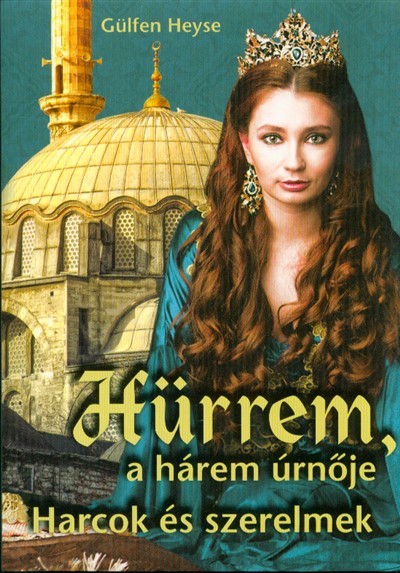 Hürrem, a hárem úrnője - Harcok és szerelmek