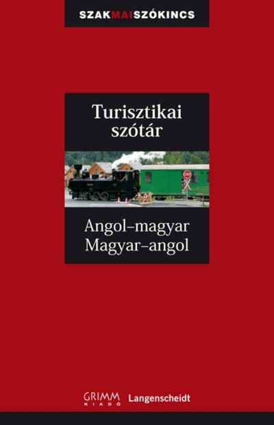 Angol-magyar-angol turisztikai szótár /Szakmai szókincs