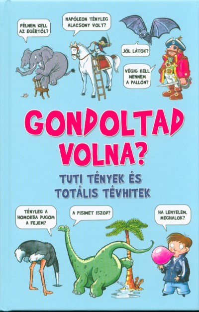 Gondoltad volna? /Tuti tények és totális tévhitek