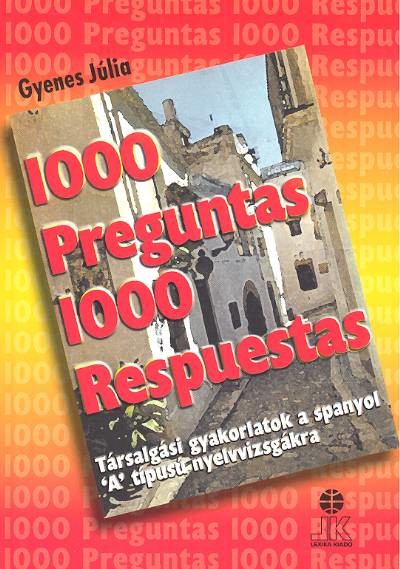 1000 kérdés 1000 válasz /Spanyol /lx-0091