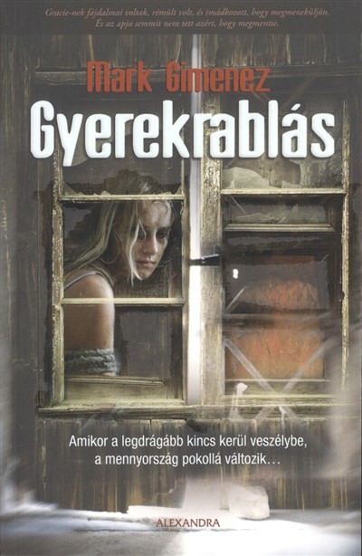 GYEREKRABLÁS /AMIKOR A LEGDRÁGÁBB KINCS KERÜL VESZÉLYBE, A MENNYORSZÁG POKOLLÁ VÁLTOZIK...
