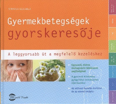 GYERMEKBETEGSÉGEK GYORSKERESŐJE /A LEGGYORSABB ÚT A MEGFELELŐ KEZELÉSHEZ
