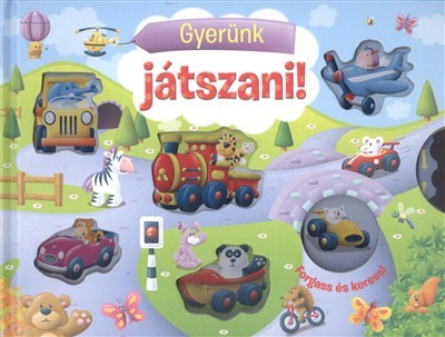 GYERÜNK JÁTSZANI! /FORGASS ÉS KERESS!