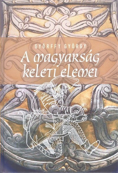 A MAGYARSÁG KELETI ELEMEI