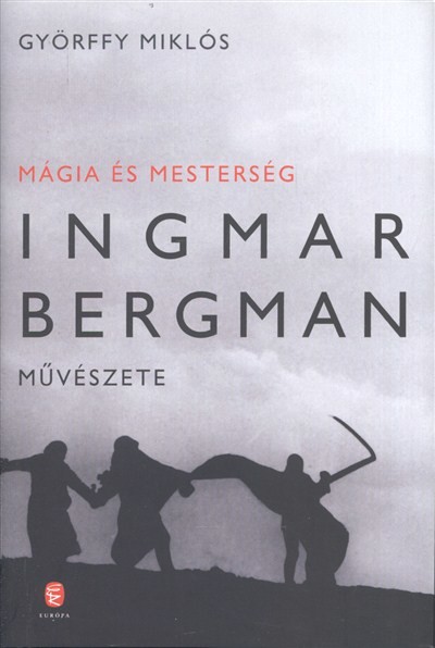 Mágia és mesterség /Ingmar Bergman művészete