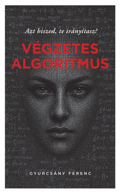 Végzetes algoritmus - Azt hiszed, te irányítasz?