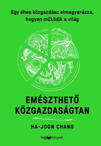 Emészthető közgazdaságtan - Egy éhes közgazdász magyarázata a világ működéséről