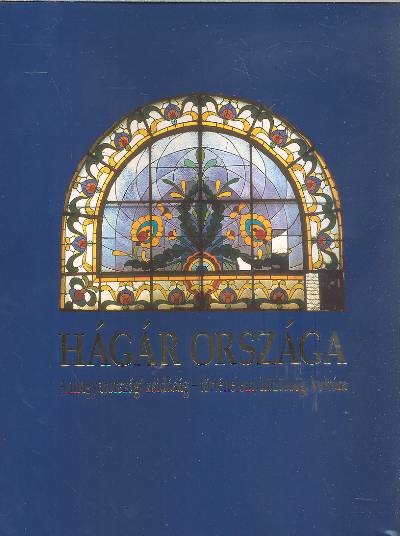 HÁGÁR ORSZÁGA /A MAGYARORSZÁGI ZSIDÓSÁG - TÖRTÉNELEM, KÖZÖSSÉG, KULTÚRA