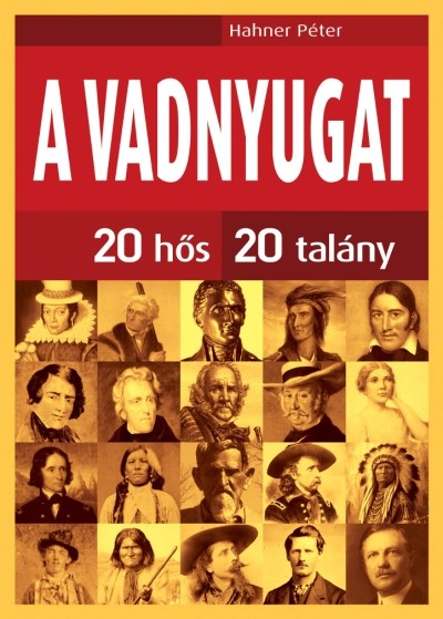 A vadnyugat /20 hős - 20 talány