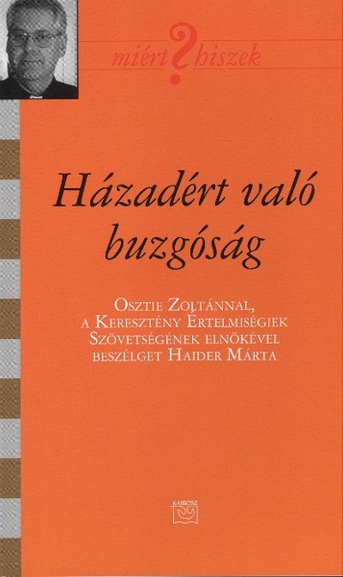 HÁZADÉRT VALÓ BUZGÓSÁG /MIÉRT HISZEK? LXIX.