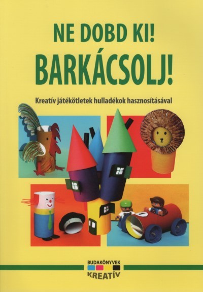 Ne dobd ki! Barkácsolj!