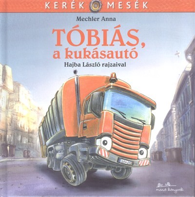 Tóbiás, a kukásautó - Kerék mesék