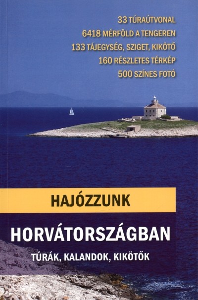 HAJÓZZUNK HORVÁTORSZÁGBAN /TÚRÁK, KALANDOK, KIKÖTŐK