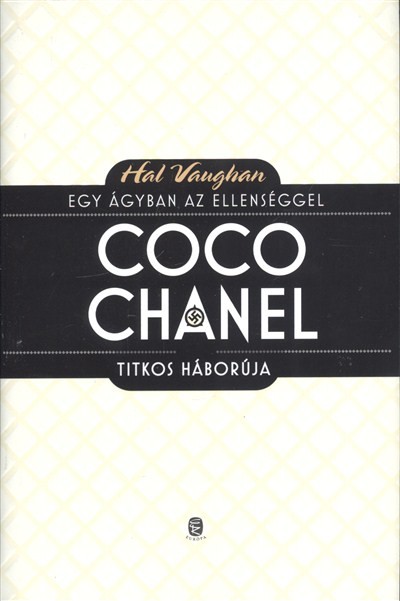 Egy ágyban az ellenséggel /Coco Chanel titkos háborúja