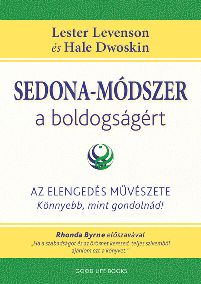 Sedona-módszer a boldogságért - Az elengedés művészete - könnyebb, mint gondolnád!