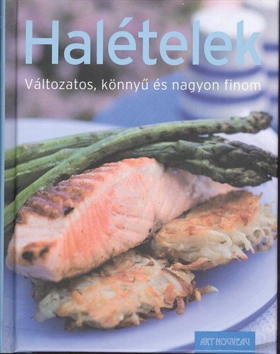 HALÉTELEK /VÁLTOZATOS, KÖNNYŰ ÉS NAGYON FINOM