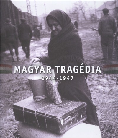MAGYAR TRAGÉDIA 1944-1947.